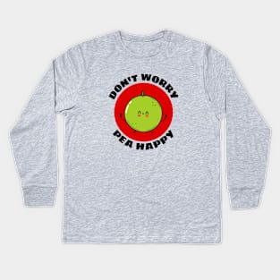 Don't Worry Pea Happy | Peas Pun Kids Long Sleeve T-Shirt